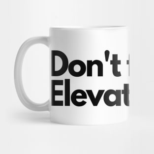 Simple "Don't Fool Me Elevation" Design Mug